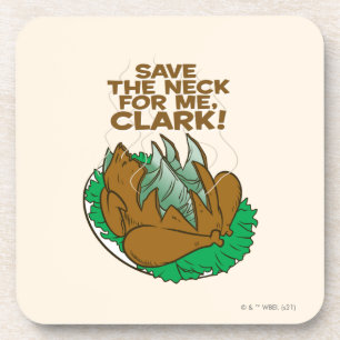 Christmas Vacation Save the Neck for Me, Clark! Coaster