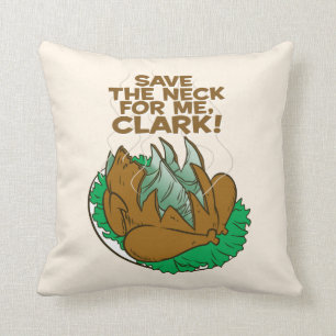 Christmas Vacation Save the Neck for Me, Clark! Cushion