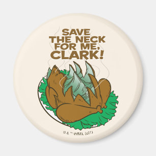 Christmas Vacation   Save the Neck for Me, Clark! Magnet