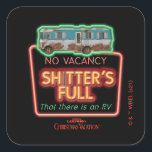 Christmas Vacation | Sh*tter's Full Neon Sign Square Sticker<br><div class="desc">Merry Christmas from the Griswolds! This graphic features Cousin Eddie's RV and the quote,  "Sh*tter's full" from the classic movie,  National Lampoon's Christmas Vacation.</div>