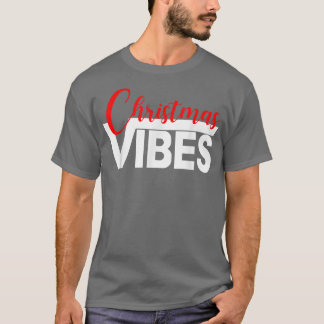 Christmas Vibes Matching Family Funny Christmas Xm T-Shirt