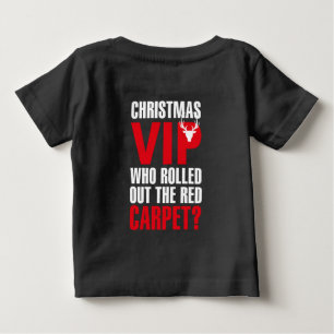 Christmas VIP: Who Rolled Out the Red Carpet? Baby T-Shirt