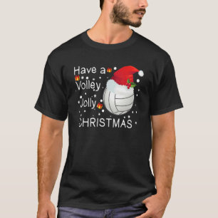 Christmas Volleyball Have A Volley Jolly Christmas T-Shirt