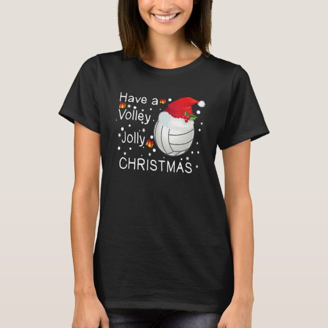 Christmas Volleyball Have A Volley Jolly Christmas T-Shirt (Front)