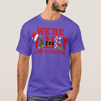 Christmas Were Family Happy Christmas Apparel gift T-Shirt