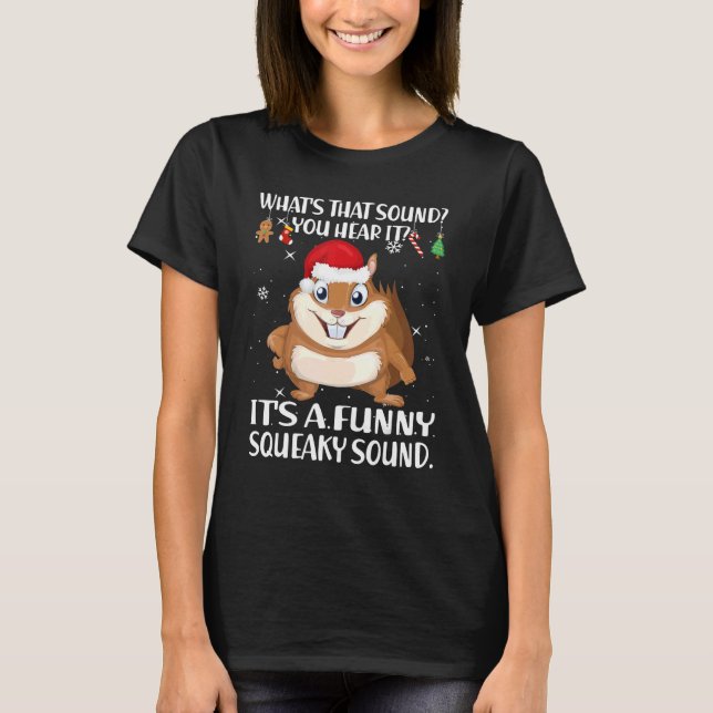Christmas What's That Sound You Hear It Squirrel S T-Shirt (Front)