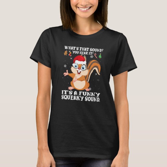 Christmas What's That Sound You Hear It Squirrel S T-Shirt (Front)