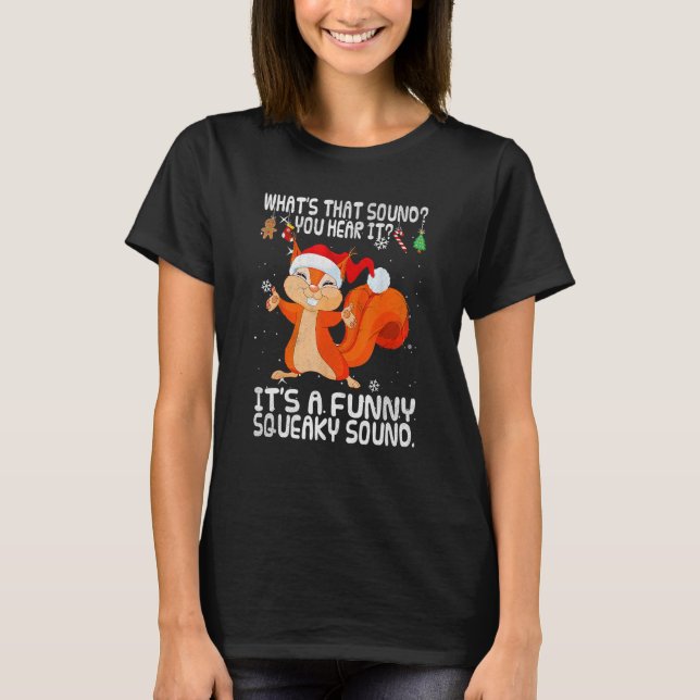 Christmas What's That Sound You Hear It Squirrel S T-Shirt (Front)