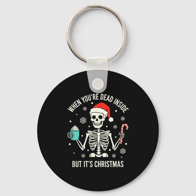 Christmas When You're Dead Inside But It's Christm Key Ring (Front)
