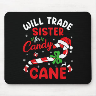 Christmas Will Trade Sister For Candy Cane Xmas Fa Mouse Mat