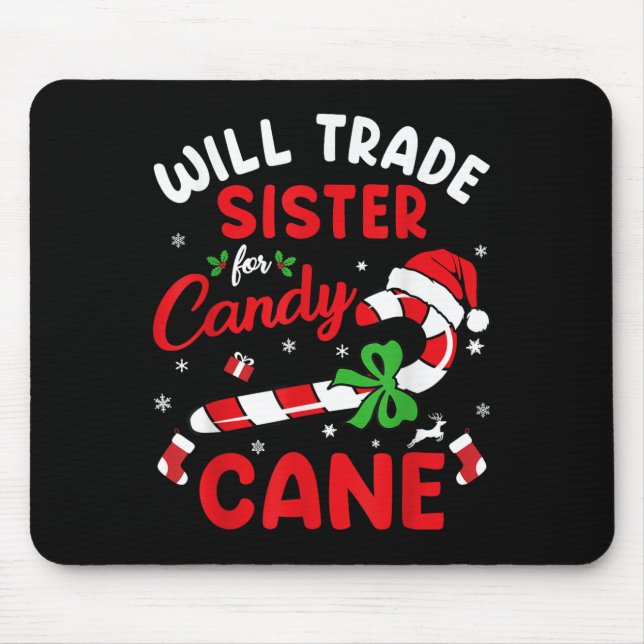 Christmas Will Trade Sister For Candy Cane Xmas Fa Mouse Mat (Front)