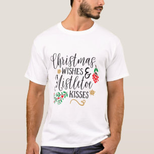 Christmas Wishes Mistletoe Kisses Christmas Shirts
