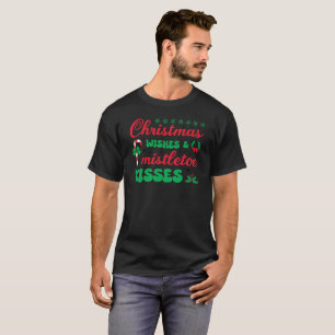 CHRISTMAS wishes & mistletoe kisses T-Shirt