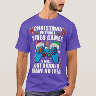 Christmas Without Video Games Funny Christmas Game T-Shirt