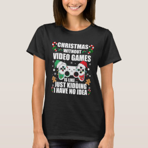 Christmas Without Video Games Funny Christmas T-Shirt