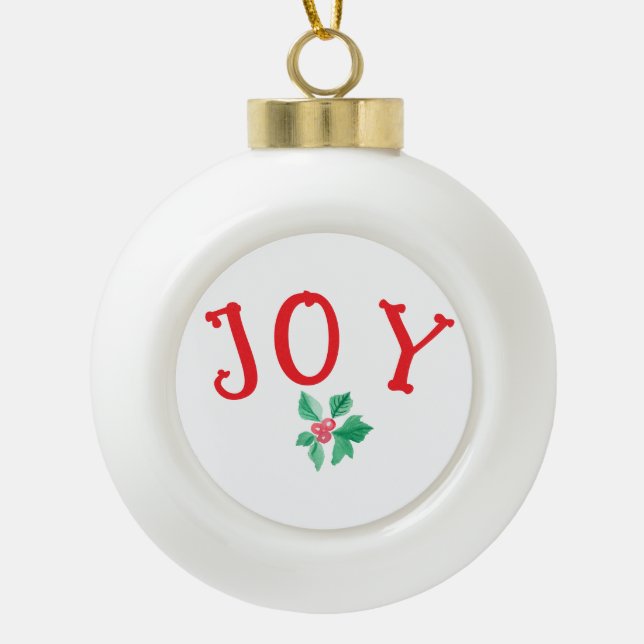 Christmas Words "JOY" - Seasonal Holiday Phrase Ceramic Ball Christmas Ornament (Front)