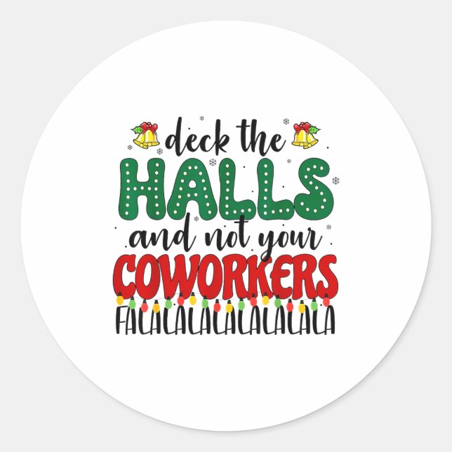 Christmas Work Deck The Halls Not Your Co-worker  Classic Round Sticker (Front)