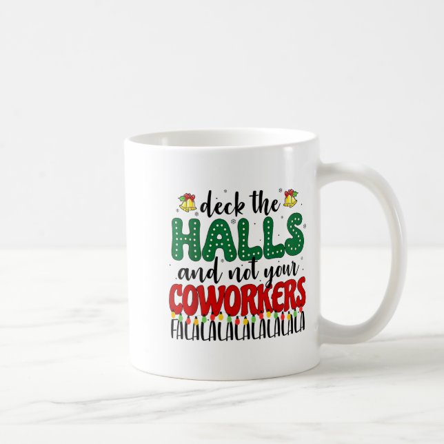 Christmas Work Deck The Halls Not Your Co-worker  Coffee Mug (Right)
