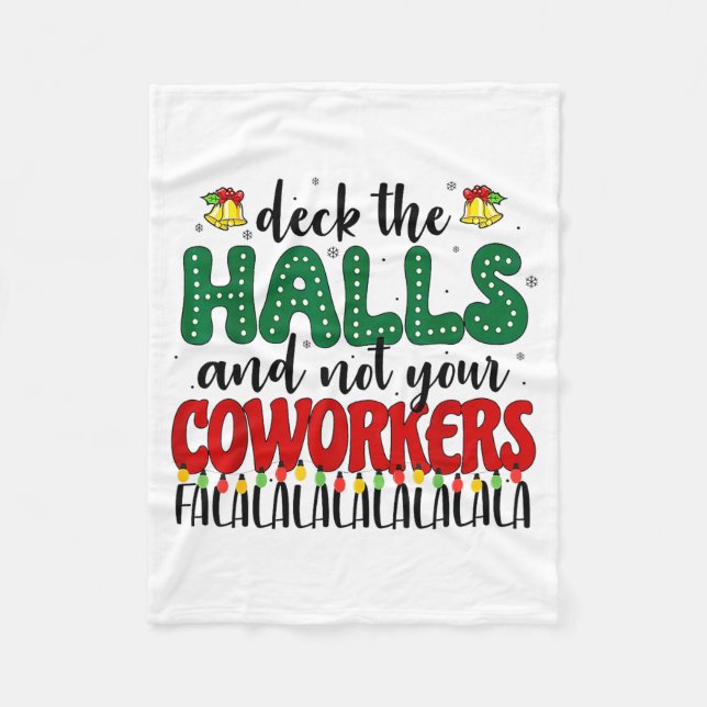 Christmas Work Deck The Halls Not Your Co-worker  Fleece Blanket (Front)