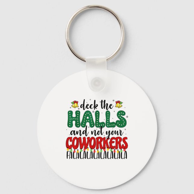 Christmas Work Deck The Halls Not Your Co-worker  Key Ring (Front)