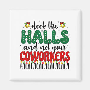 Christmas Work Deck The Halls Not Your Co-worker Magnet