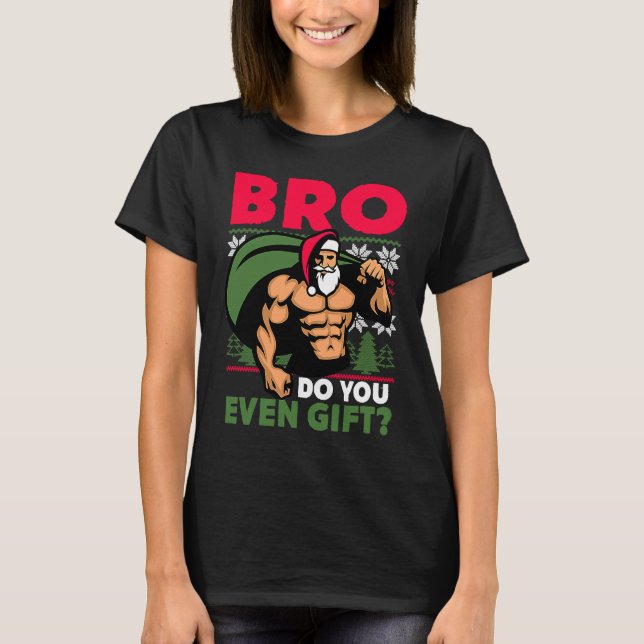Christmas Workout Lifting Santa Claus Bro Do You E T-Shirt (Front)
