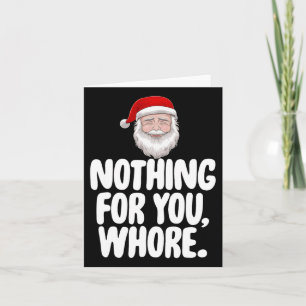 Christmas Xmas Nothing For You Funny Gift  Card