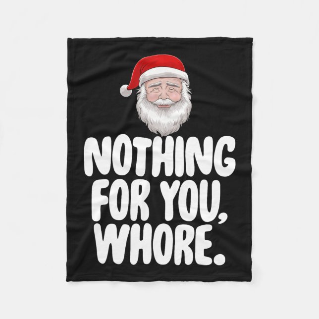Christmas Xmas Nothing For You Funny Gift  Fleece Blanket (Front)