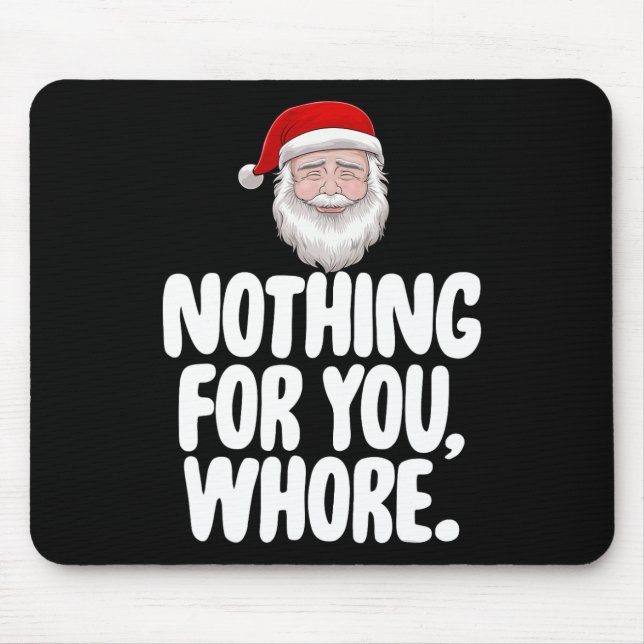 Christmas Xmas Nothing For You Funny Gift  Mouse Mat (Front)