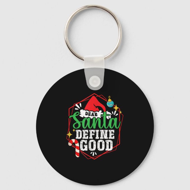Christmas Xmas Time Dear Santa Define Good  Key Ring (Front)