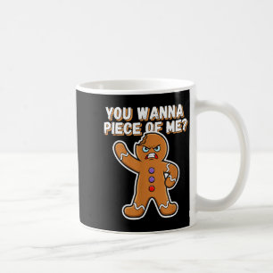 Christmas You W Ece Of Me_ Funny Angry Gingerbread Coffee Mug