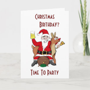 CHRISTMAS & YOUR BIRTHAY=DRINK UP AND PARTY HOLIDAY CARD