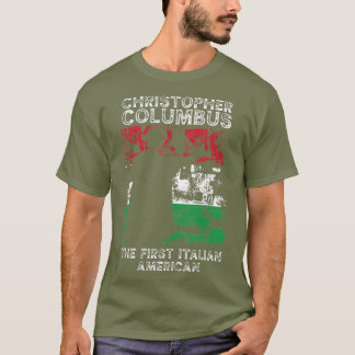 Christopher Columbus The First Italian American T-Shirt