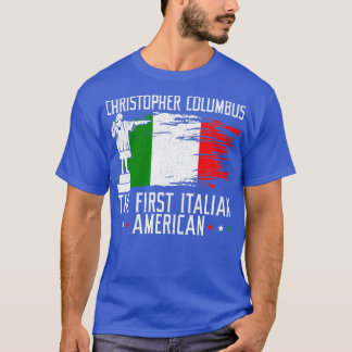 Christopher Columbus The First Italian American T-Shirt