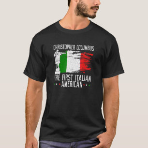 Christophers Columbus The First Italian American P T-Shirt