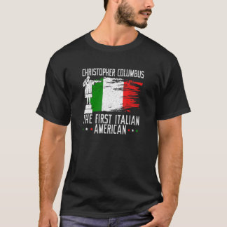 Christophers Columbus The First Italian American P T-Shirt