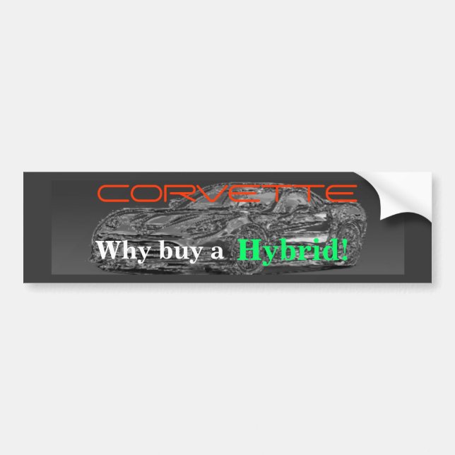 ChromeZR1large, CORVETTE, Why buy a , Hybrid! Bumper Sticker (Front)
