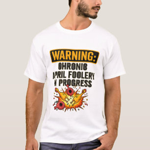 Chronic April Foolery Funny Warning Tee