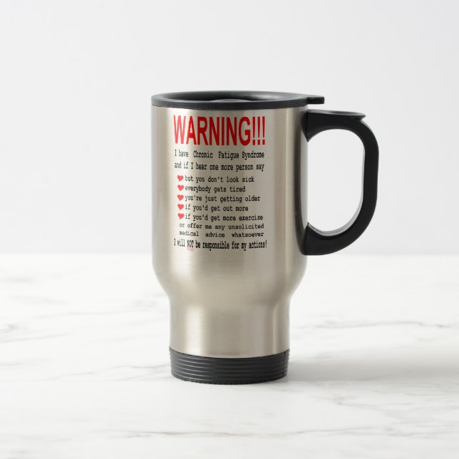 Chronic Fatigue Syndrome Warning Travel Mug (Right)
