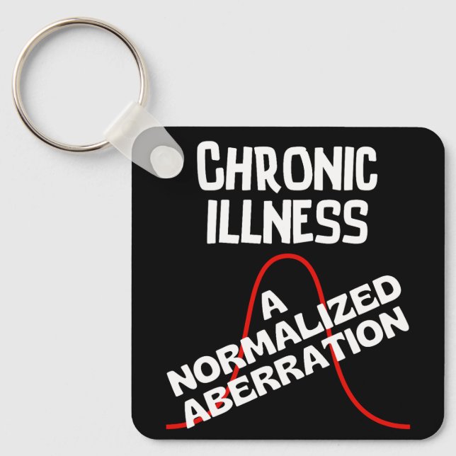 CHRONIC ILLNESS - A Normalised Aberation Key Ring (Front)