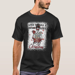 Chronic Illness Christmas Skeleton Messy Bun Fibro T-Shirt