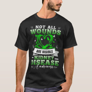 Chronic Kidney Disease Gift - Not All Wounds Are V T-Shirt