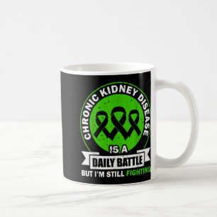 Chronic Kidney Disease Is A Daily Battle Ckd Aware Coffee Mug