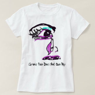 Chronic Pain Does Not Own Me, Teary Face T-Shirt