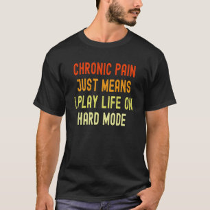 Chronic Pain Invisible Illness & Back Pain T-Shirt