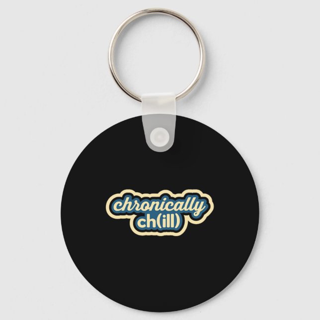 Chronically Chill Funny Chronic Illness Awareness Key Ring (Front)