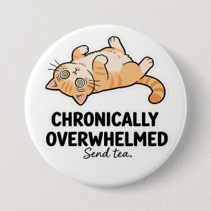Chronically Overwhelmed ADHD Funny Stressed Cat 7.5 Cm Round Badge