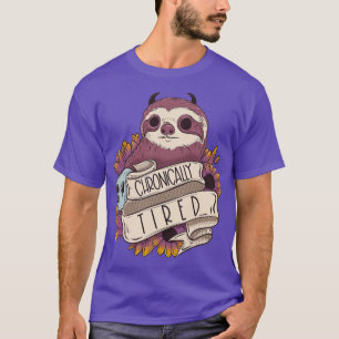 Chronically tired sloth T-Shirt