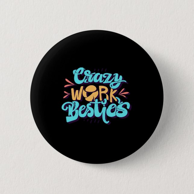Chronicles Of Crazy Work Besties Work Bestie Gift  6 Cm Round Badge (Front)