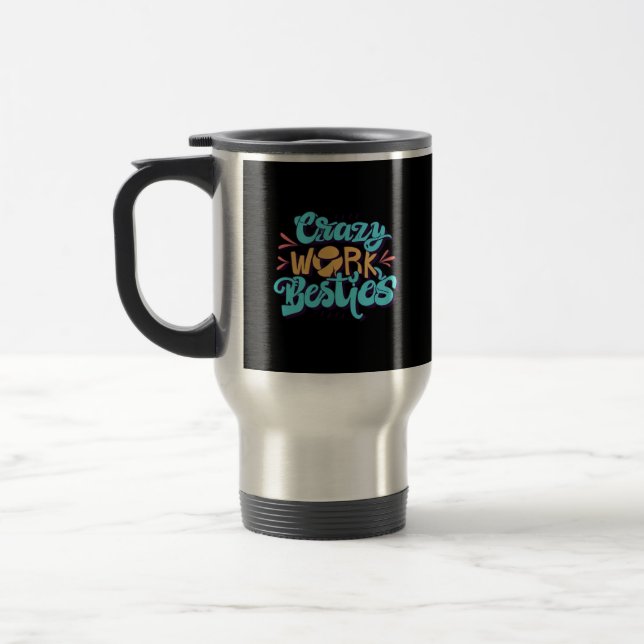 Chronicles Of Crazy Work Besties Work Bestie Gift  Travel Mug (Left)